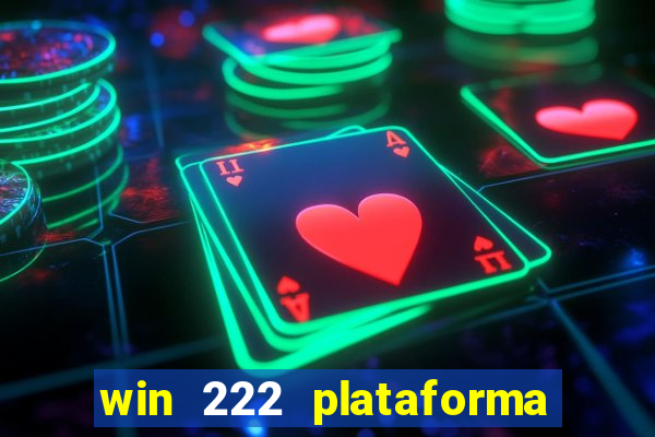 win 222 plataforma de jogos